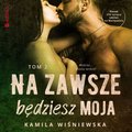 Na zawsze będziesz moja. Tom 2 - audiobook