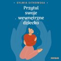 Przytul swoje wewnętrzne dziecko - audiobook