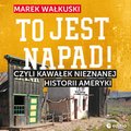 To jest napad! Czyli kawałek nieznanej historii Ameryki - audiobook