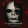 Zakochane w psychopatach. Jak się uwolnić od niszczącego związku i odzyskać równowagę - audiobook