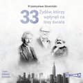 33 Żydów, którzy wpłynęli na losy świata. Od Mojżesza do Kevina Mitnicka - audiobook