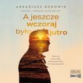 A jeszcze wczoraj było jutro - audiobook