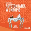 Arystokratka. Tom 2. Arystokratka w ukropie - audiobook