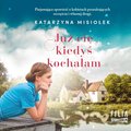 Już cię kiedyś kochałam - audiobook