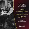 Już nie zapomnisz mnie. Opowieść o Henryku Warsie - audiobook