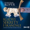 Klątwy, sekrety i skandale. Historia Polski przez dziurkę od klucza - audiobook