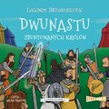 Legendy arturiańskie. Tom 4. Dwunastu zbuntowanych królów - audiobook