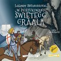 Legendy arturiańskie. Tom 8. W poszukiwaniu Świętego Graala - audiobook