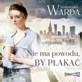 Nie ma powodu, by płakać - audiobook