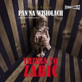 Pan na Wisiołach. Tom 3. Trzeba to zabić - audiobook