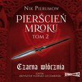 Pierścień Mroku. Tom 2. Czarna włócznia - audiobook