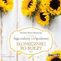 Saga rodziny z Ogrodowej. Tom 1. Słoneczniki po burzy - audiobook