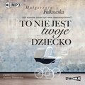 To nie jest twoje dziecko - audiobook