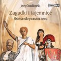 Zagadki i tajemnice. Historia odkrywana na nowo - audiobook