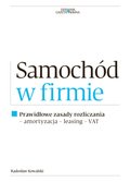 Samochód w firmie - Prawidłowe zasady rozliczania - amortyzacja, leasing, VAT - ebook