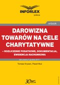 Darowizna towarów na cele charytatywne - rozliczenie podatkowe, dokumentacja, ewidencja księgowa - ebook