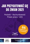 Jak przygotować się do zmian 2021. Podatki, rachunkowość, prawo pracy, ZUS - ebook