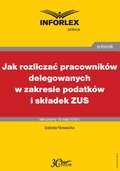 Jak rozliczać pracowników delegowanych w zakresie podatków i składek - ebook