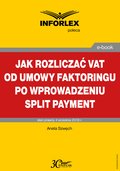 Jak rozliczać VAT od umowy faktoringu po wprowadzeniu split payment - ebook