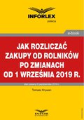 Jak rozliczać zakupy od rolników po zmianach od 1 września 2019 r. - ebook