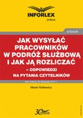 Jak wysyłać pracowników w podróż służbową i jak ją rozliczać - odpowiedzi na pytania Czytelników - ebook