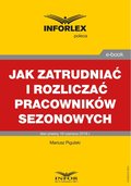 Jak zatrudniać i rozliczać pracowników sezonowych - ebook