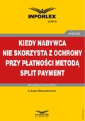 Kiedy nabywca nie skorzysta z ochrony przy płatności metodą split payment - ebook