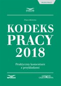 Kodeks pracy 2018. Praktyczny komentarz z przykładami - ebook