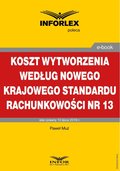 Koszt wytworzenia według nowego Krajowego Standardu Rachunkowości nr 13 - ebook