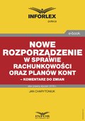 Nowe rozporządzenie w sprawie rachunkowości oraz planów kont - komentarz do zmian - ebook