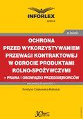 Ochrona przed wykorzystywaniem przewagi kontraktowej w obrocie produktami rolno-spożywczymi - prawa i obowiązki przedsiębiorców - ebook