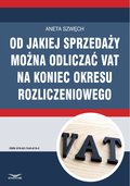 Od jakiej sprzedaży można odliczać VAT na koniec okresu rozliczeniowego - ebook