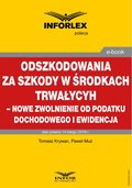 Odszkodowania za szkody w środkach trwałych - nowe zwolnienie od podatku dochodowego i ewidencja - ebook