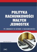 Polityka rachunkowości małych jednostek po zmianach w ustawie o rachunkowości - ebook