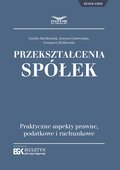 Przekształcenia spółek. Praktyczne aspekty prawne, podatkowe i rachunkowe - ebook