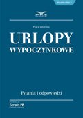 Urlopy wypoczynkowe - odpowiedzi na pytania z praktyki - ebook