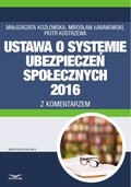 Ustawa o systemie ubezpieczeń społecznych 2016 z komentarzem - ebook