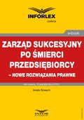 Zarząd sukcesyjny po śmierci przedsiębiorcy - nowe rozwiązania prawne - ebook