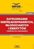 Zatrudnianie niepełnosprawnych, młodocianych i emerytów. Korzyści dla pracodawcy - ebook