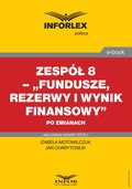 Zespół 8 - „Fundusze, rezerwy i wynik finansowy” po zmianach - ebook