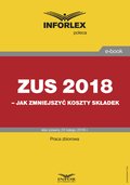 ZUS 2018 - jak zmniejszyć koszty składek - ebook