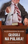 Głosuj na Polaka! Komedia satyryczna - ebook