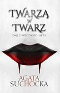 Twarzą w twarz. Daję ci wieczność akt 2 - ebook