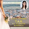 Zanim powiesz tak na ślubnym kobiercu - audiobook