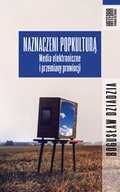 Naznaczeni popkulturą. Media elektroniczne i przemiany prowincji - ebook