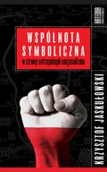 Wspólnota symboliczna. W stronę antropologii nacjonalizmu - ebook