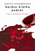 Bardzo krótka podróż i inne scenariusze filmowe - ebook