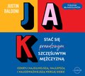 Jak stać się szczęśliwym mężczyzną  - audiobook