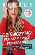 Dziewczyno, przestań ciągle przepraszać! Odrzuć cudze oczekiwania i bez poczucia winy zacznij żyć po swojemu - ebook