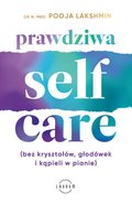 Prawdziwa SELF-CARE (bez kryształów, głodówek i kąpieli w pianie) - ebook